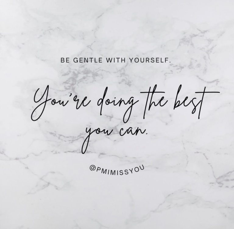 be gentle with yourself you're doing the best you can pmimissyou grief journey grieiving together